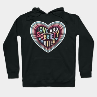 Love & Sobriety Matter Hoodie